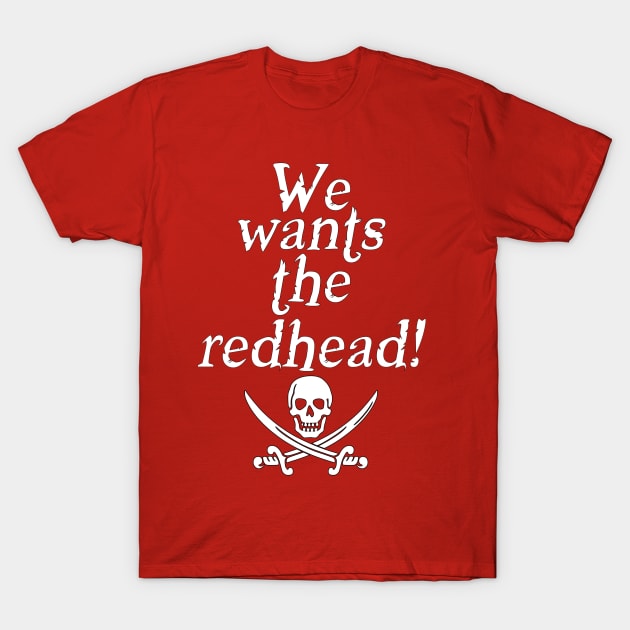 We Wants the Redhead T-Shirt by Monorails and Magic